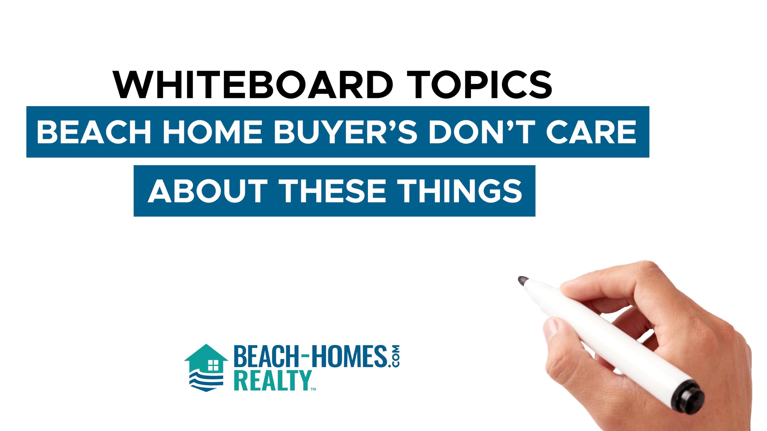 Whiteboard Topics Beach Home Buyers Dont Care About These Things